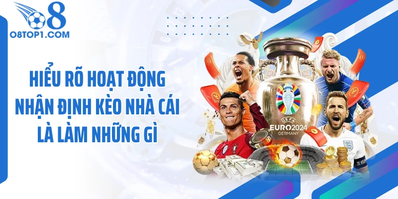 Hiểu rõ hoạt động nhận định kèo nhà cái là làm những gì